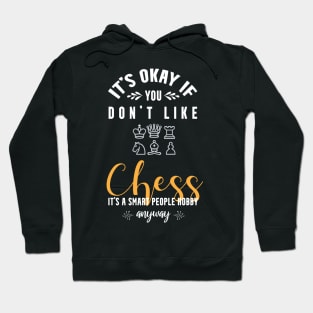 it's okay if you don't like chess, It's a smart people hobby anyway Hoodie